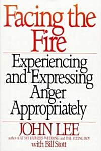Facing the Fire: Experiencing and Expressing Anger Appropriately (Paperback)