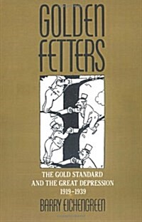 Golden Fetters: The Gold Standard and the Great Depression, 1919-1939 (Paperback)