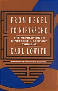 From Hegel to Nietzsche: The Revolution in Nineteenth-Century Thought (Paperback, Revised)