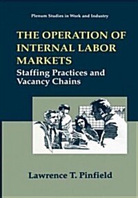 The Operation of Internal Labor Markets: Staffing Practices and Vacancy Chains (Hardcover, 1995)