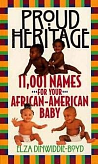 Proud Heritage: 11001 Names for Your African-American Baby (Mass Market Paperback)