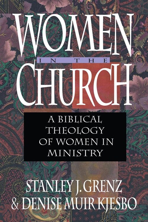 Women in the Church: A Biblical Theology of Women in Ministry (Paperback)