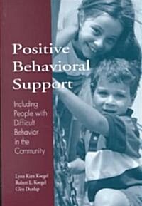 Positive Behavioral Support: Including People with Difficult Behavior in the Community (Paperback, Icult Behavior.)