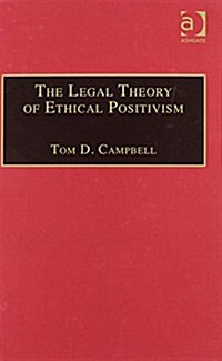 The Legal Theory of Ethical Positivism (Hardcover)
