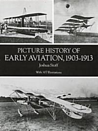 Picture History of Early Aviation 1903-1913 (Paperback)
