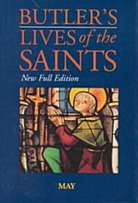 Butlers Lives of the Saints: May, Volume 5: New Full Edition (Hardcover)