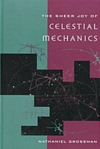 The Sheer Joy of Celestial Mechanics (Hardcover, 1996)