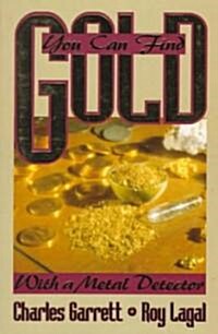 You Can Find Gold: With a Metal Detector: Prospective and Treasure Hunting (Paperback)