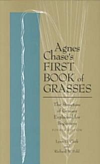 Agnes Chases First Book of Grasses: The Structure of Grasses Explained for Beginners, Fourth Edition (Paperback, 4, Revised)