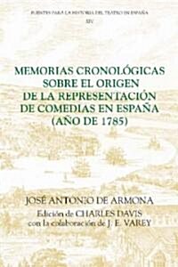 Memorias cronologicas sobre el origen de la representacion de comedias en Espana (ano de 1785) (Paperback)