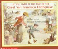 If you lived at the time of the Great San Francisco Earthquake 