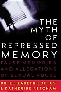 The Myth of Repressed Memory: False Memories and Allegations of Sexual Abuse (Paperback)