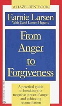 From Anger to Forgiveness: A Practical Guide to Breaking the Negative Power of Anger and Achieving Reconciliation (Mass Market Paperback)