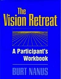 The Vision Retreat Set, a Participants Workbook (Paperback)