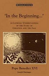 In the Beginning...: A Catholic Understanding of the Story of Creation and the Fall (Paperback)