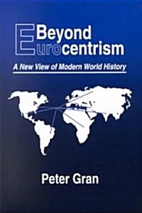 Beyond Eurocentrism: A New View of Modern World History (Paperback)