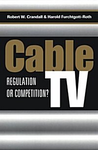 Cable TV: Regulation or Competition? (Paperback)