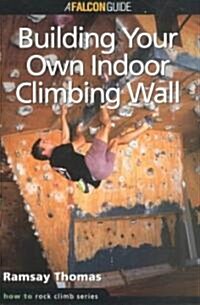 How to Climb: Building Your Own Indoor Climbing Wall (Paperback)