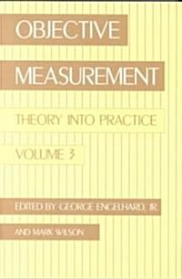 Objective Measurement: Theory Into Practice, Volume 3 (Paperback)