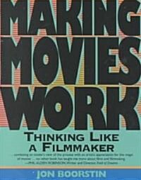 Making Movies Work: Thinking Like a Filmmaker (Paperback, 2nd, Revised)