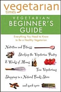 Vegetarian Times: Vegetarian Beginners Guide (Paperback)