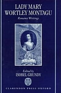 Lady Mary Wortley Montagu: Romance Writings (Hardcover)
