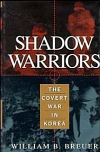 Shadow Warriors: The Covert War in Korea (Hardcover)