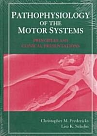 Pathophysiology of the Motor Systems (Hardcover)