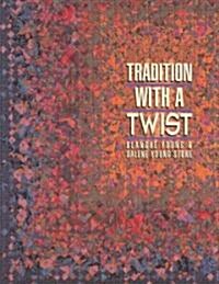 Tradition with a Twist- Print-On-Demand: Variations on Your Favorite Quilts (Paperback)