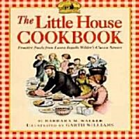 The Little House Cookbook: Frontier Foods from Laura Ingalls Wilders Classic Stories (Paperback)
