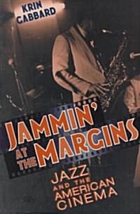 Jammin at the Margins: Jazz and the American Cinema (Paperback)