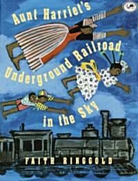 Aunt Harriets Underground Railroad in the Sky (Paperback)
