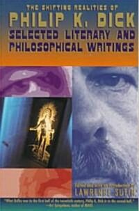 The Shifting Realities of Philip K. Dick: Selected Literary and Philosophical Writings (Paperback)