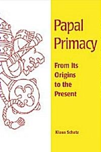 Papal Primacy: From Its Origins to the Present (Paperback)