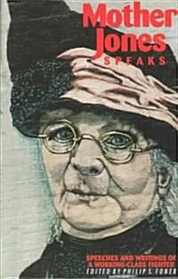 Mother Jones Speaks: Speeches and Writings of a Working-Class Fighter (Paperback, 3)