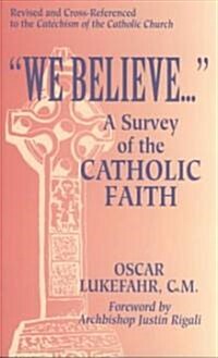 We Believe...: A Survey of the Catholic Faith (Paperback, 2, Revised)