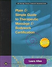 Plain & Simple Guide to Therapeutic Massage & Bodywork Certification (Paperback, CD-ROM)