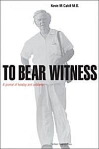To Bear Witness: A Journey of Healing and Solidarity (Hardcover)
