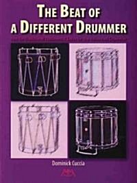 The Beat of a Different Drummer: Not-So-Traditional Rudimental Solos for the Advanced Drummer (Paperback)