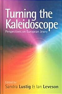 Turning the Kaleidoscope : Perspectives on European Jewry (Hardcover)