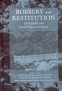 Robbery and Restitution : The Conflict Over Jewish Property in Europe (Hardcover)