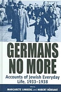 Germans No More : Accounts of Jewish Everyday Life, 1933-1938 (Hardcover)