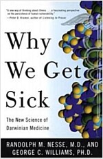 Why We Get Sick: The New Science of Darwinian Medicine (Paperback)