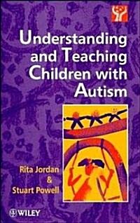 Understanding and Teaching Children with Autism (Hardcover)