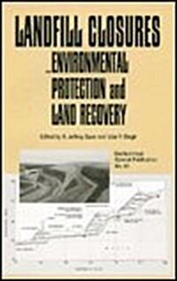 Landfill Closures Environmental Protection and Land Recovery (Paperback)