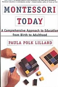 [중고] Montessori Today: A Comprehensive Approach to Education from Birth to Adulthood (Paperback)