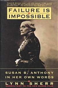 Failure is Impossible: Susan B. Anthony in Her Own Words (Paperback)