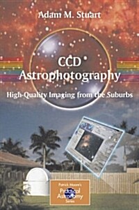 CCD Astrophotography: High-Quality Imaging from the Suburbs (Paperback, 2006)
