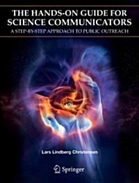 The Hands-On Guide for Science Communicators: A Step-By-Step Approach to Public Outreach (Paperback)