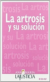 La Artrosis Y Su Soluccion (Paperback)